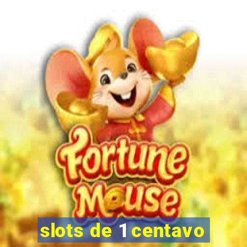 slots de 1 centavo